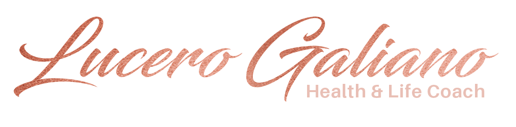 Lucero Galiano – Health & Life Coach